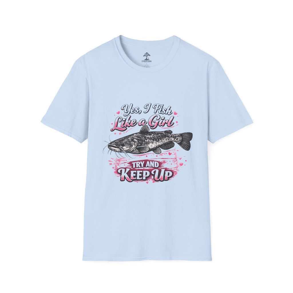 Yes I Fish Like a Girl T-Shirt — Funny Girls Who Fish Graphic Tee