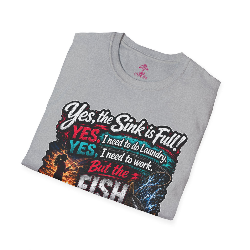 Fishing Humor T-Shirt — “Yes, the Sink is Full! But the Fish Are Biting”